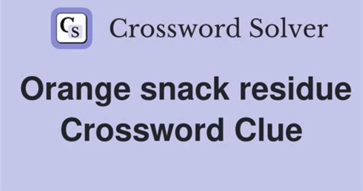 La Times Residue from an Orange Snack Crossword Clue