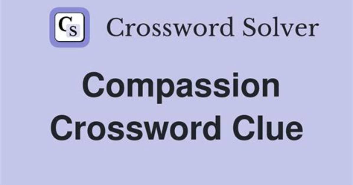 La Times Words of Compassion Crossword Clue Answers with 5 Letters