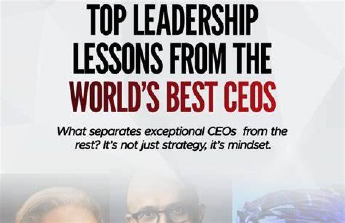 Leadership Lessons from the World’s Best Ceos