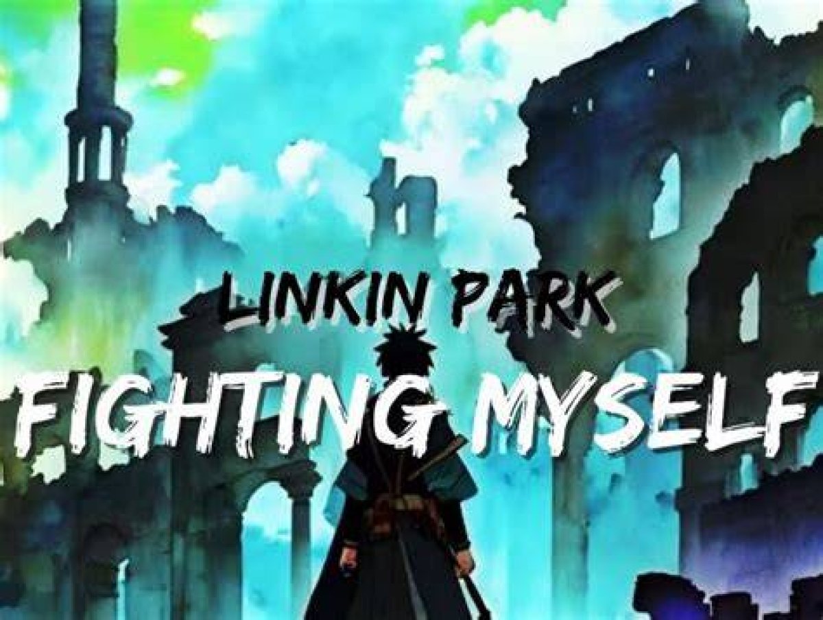 Linkin Park’s “Fighting Myself” Lyrics Meaning