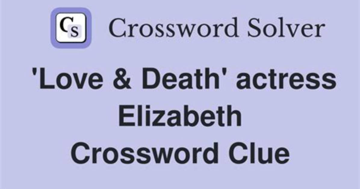 Love & Death' Actress Elizabeth Usa Today Crossword Clue