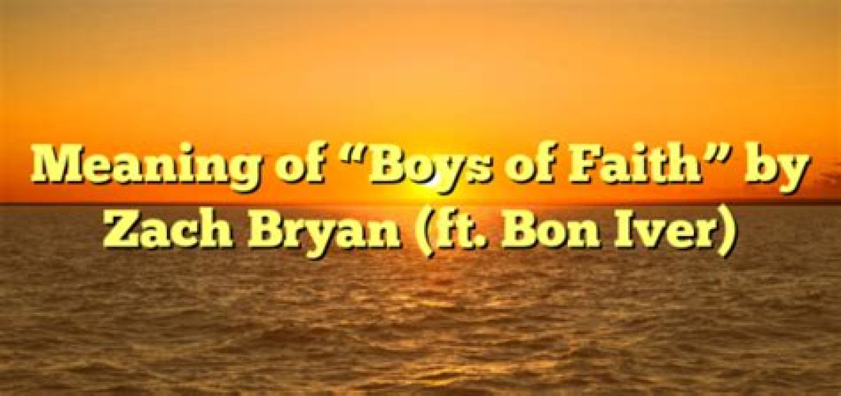 Meaning of “Boys of Faith” by Zach Bryan (Ft. Bon Iver)