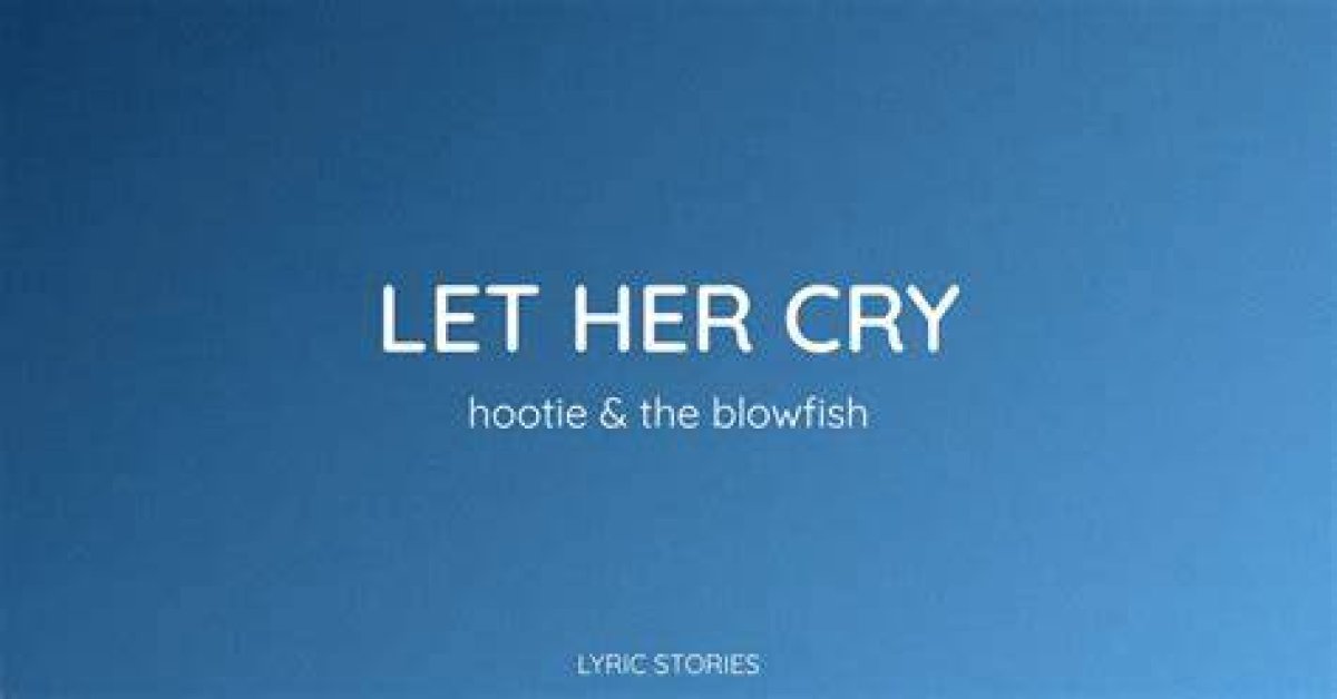 Meaning of Let Her Cry by Hootie & the Blowfish