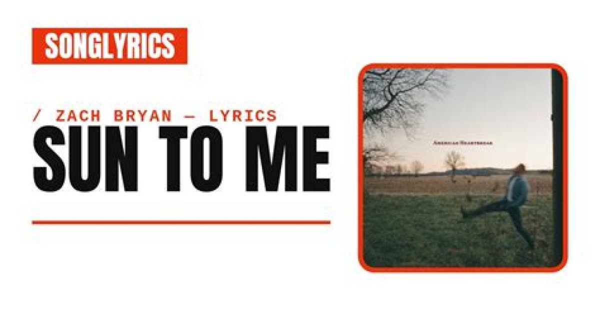 Meaning of “Sun to Me” by Zach Bryan
