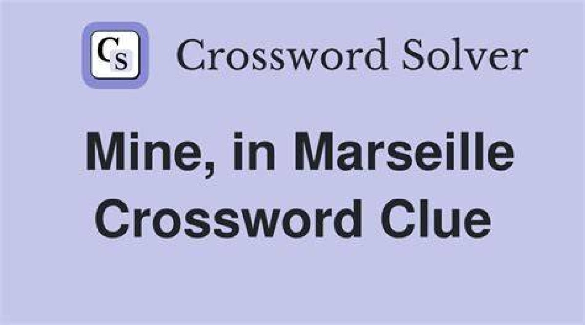 Mine, in Marseille Wsj Crossword Clue, Wall Street Answer