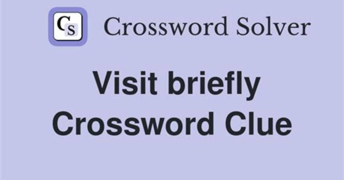 Newsday Visit Briefly Crossword Clue Answers with 7 Letters