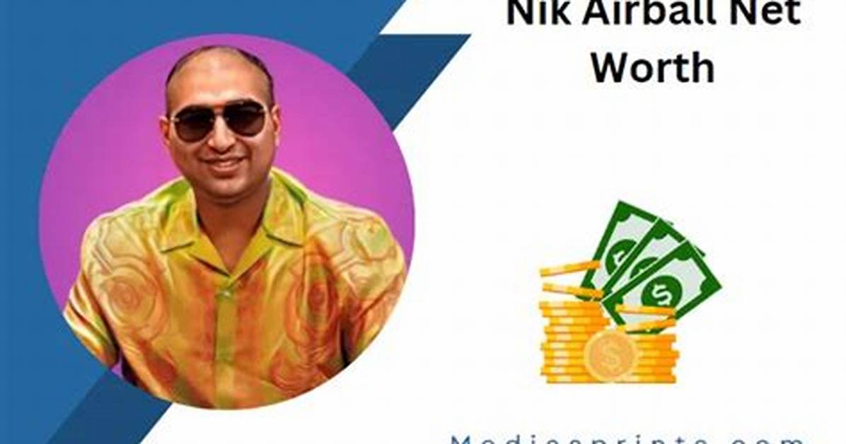 Nik Airball Net Worth | Nik Airball Real Name, Wife, Age, Bio