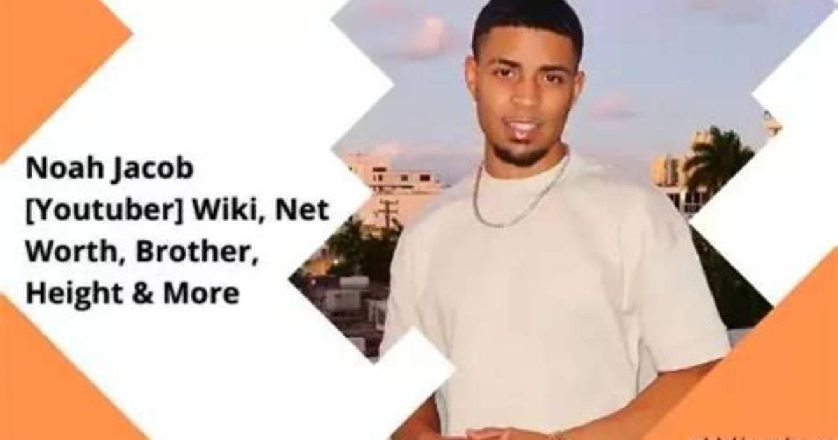 Noah Jacob [Youtuber] Wiki, Net Worth, Brother, Height & More