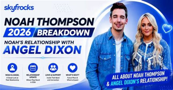 Noah Thompson and Angel Dixon Relationship Timeline, How Long Have They Been Dating?