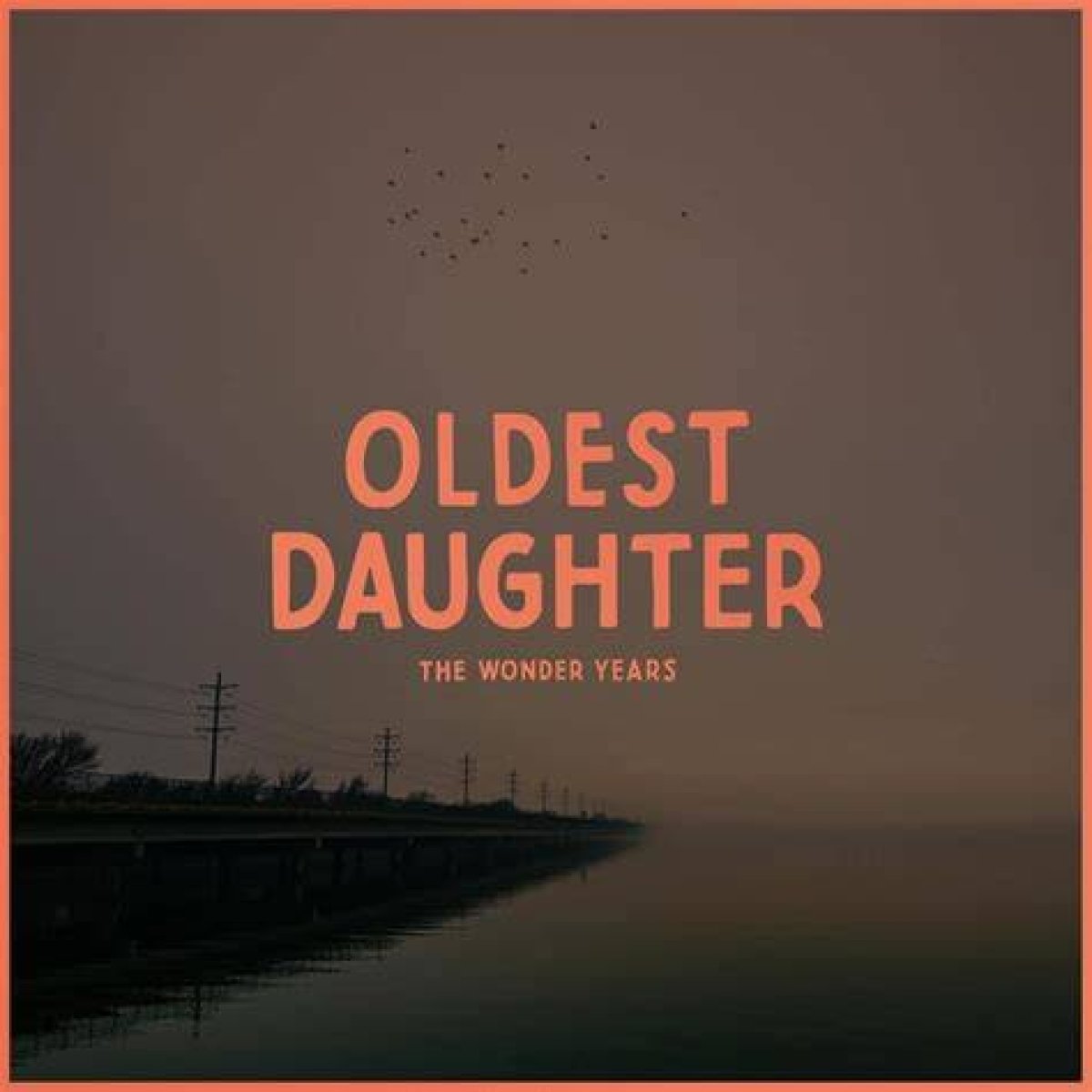 “Oldest Daughter” by the Wonder Year's