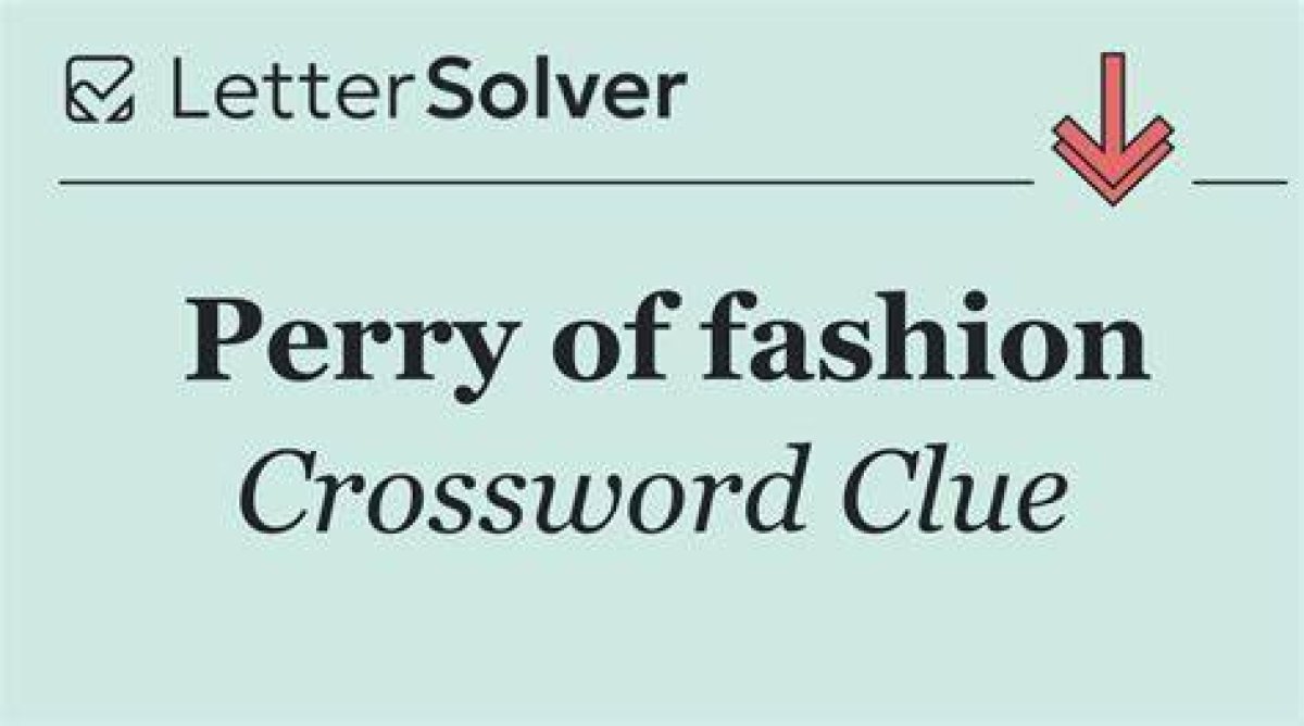 Perry of Fashion Crossword Clue Universal