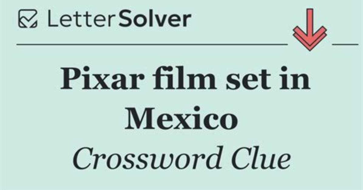 Pixar Film Set in Mexico Crossword Clue Universal