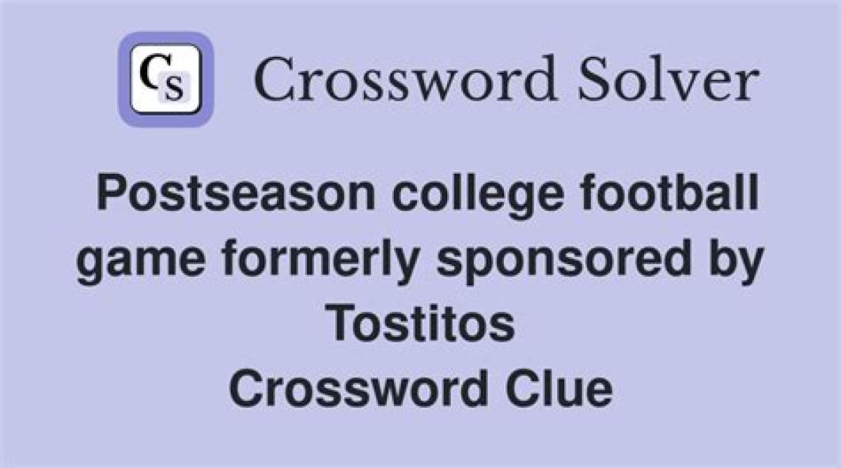 Postseason College Football Game Formerly Sponsored by Tostitos Nyt Crossword Clue