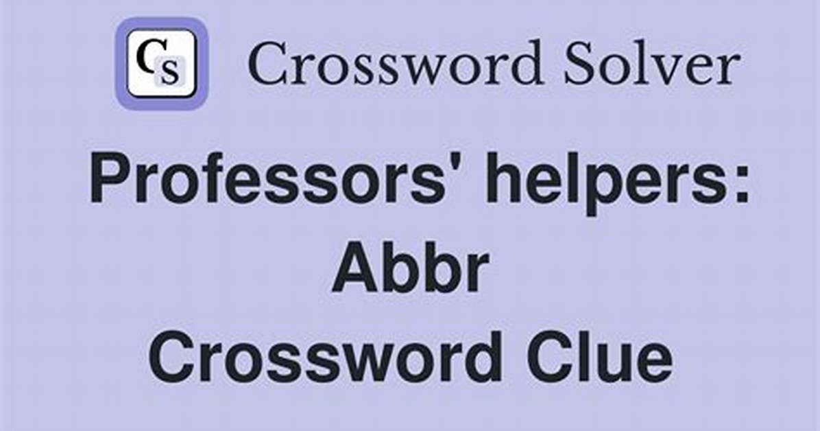 Professor's Helpers: Abbr.