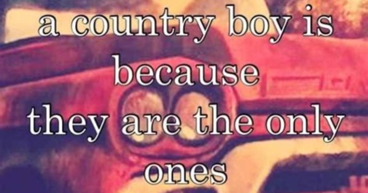 Quotes About Country Guys: Celebrating the Heart and Soul of Rural Life