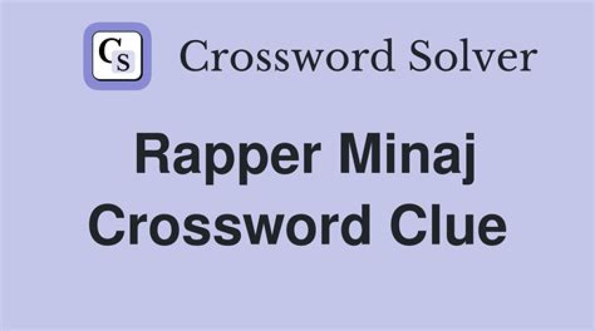Rapper Minaj Crossword Clue Nyt