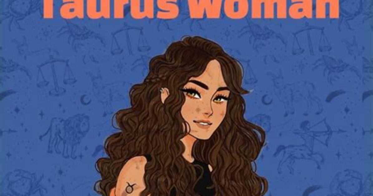 Scary Facts About Taurus Woman: Unveiling the Mystique