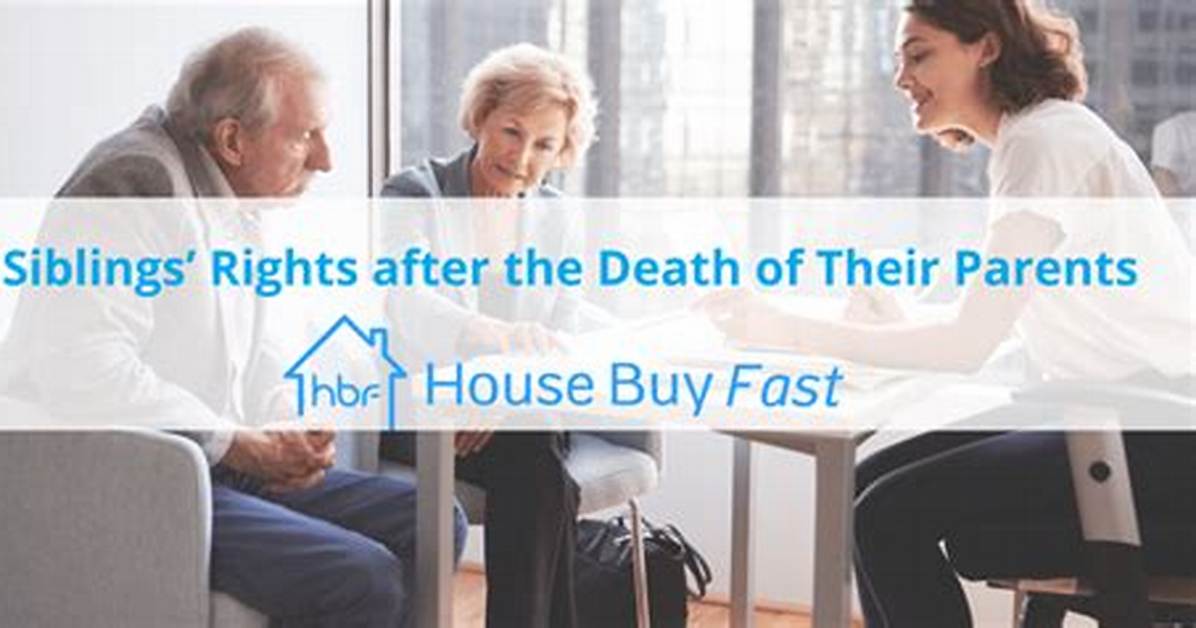 Siblings Rights After Parents Death: What Happens to Your Parent’s Estate When They Die?