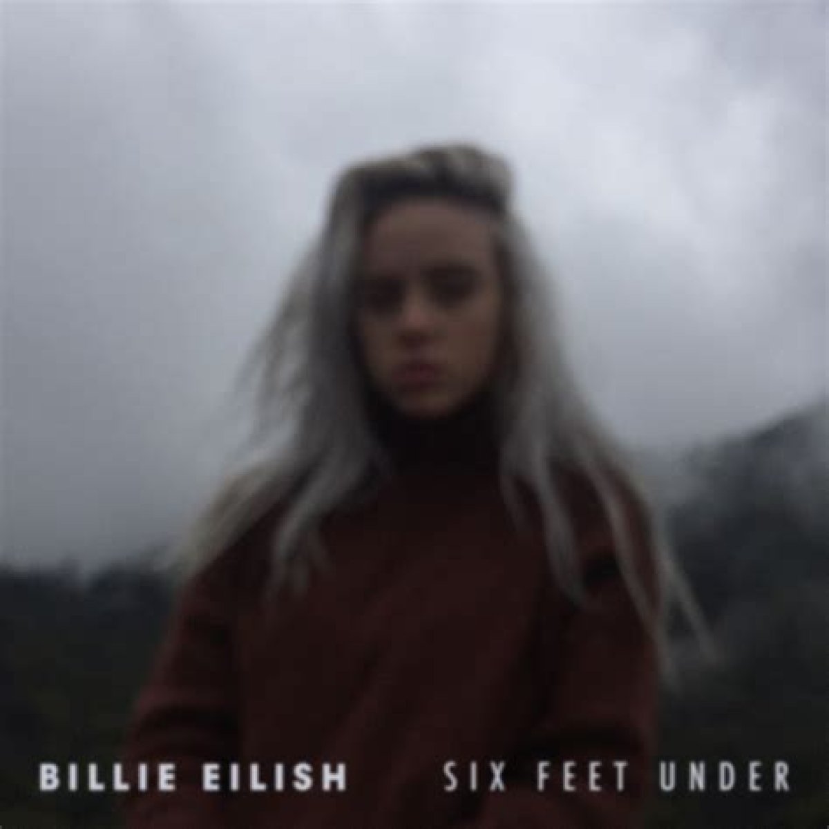 “Six Feet Under” by Billie Eilish