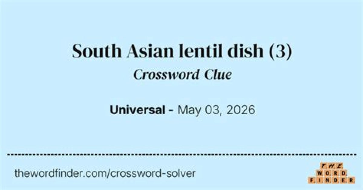 South Asian Lentil Dish Crossword Clue Universal Answer