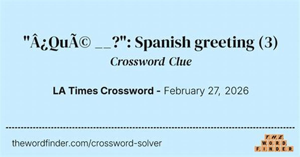 Spanish Greeting Crossword Clue La Times