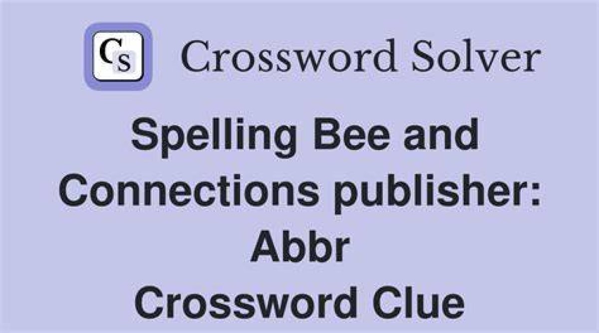 Spelling Bee and Connections Publisher: Abbr.
