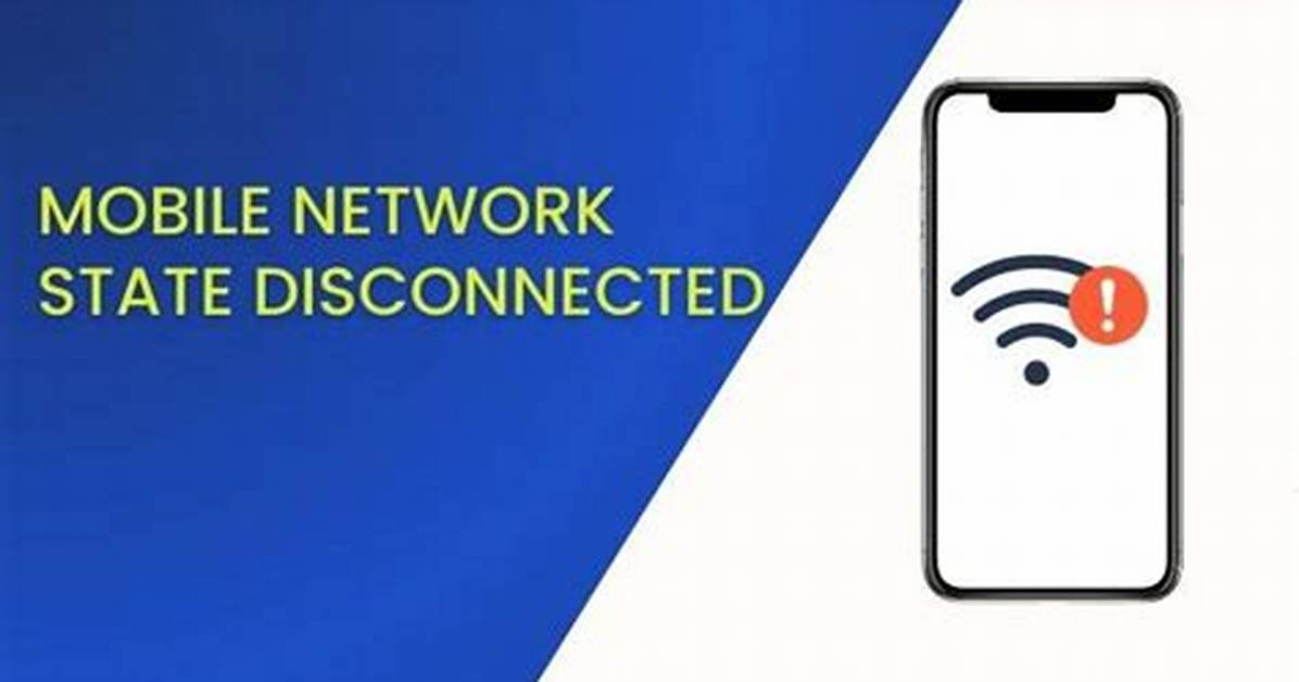 Tech Support Needed: Mobile Network State Disconnected