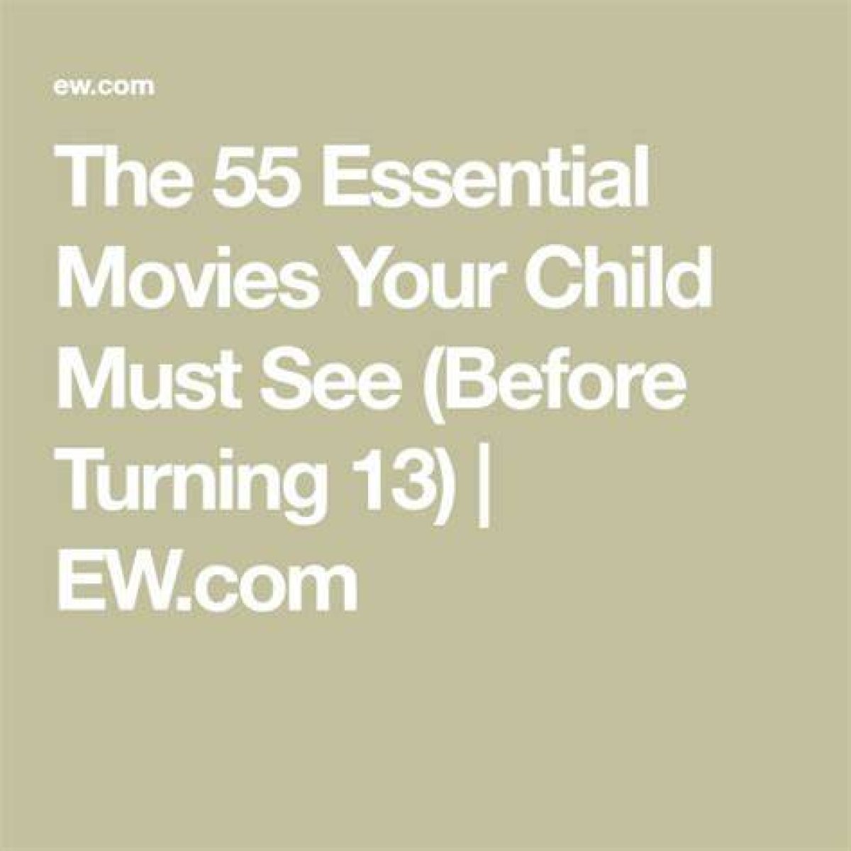 The 55 Essential Movies Your Child Must See (Before Turning 13)