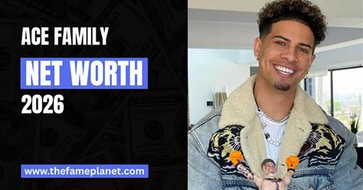 The Ace Family Net Worth 2023: Revealed with Proof