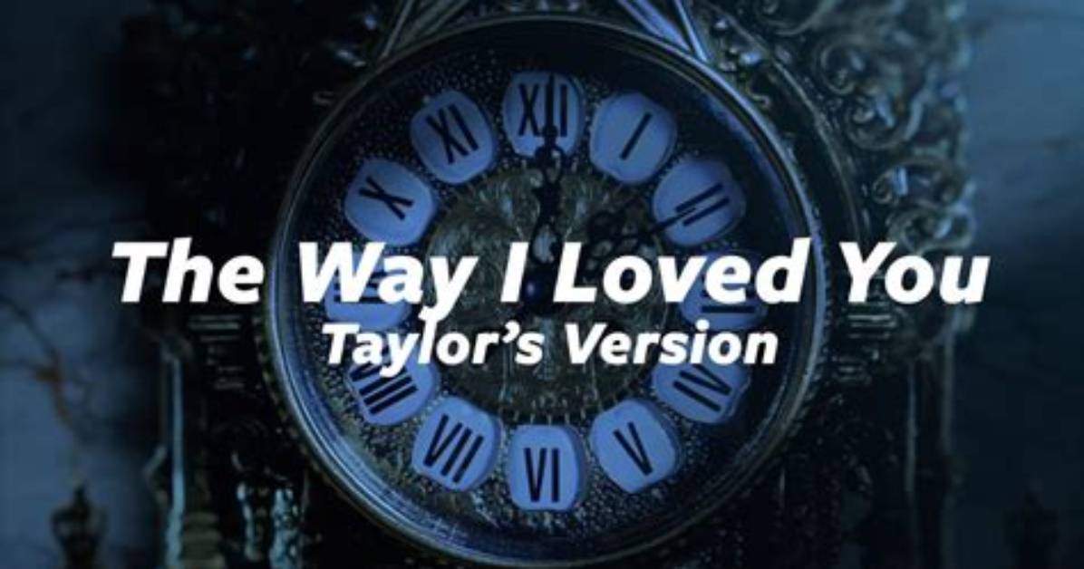 “The Way I Loved You” by Taylor Swift
