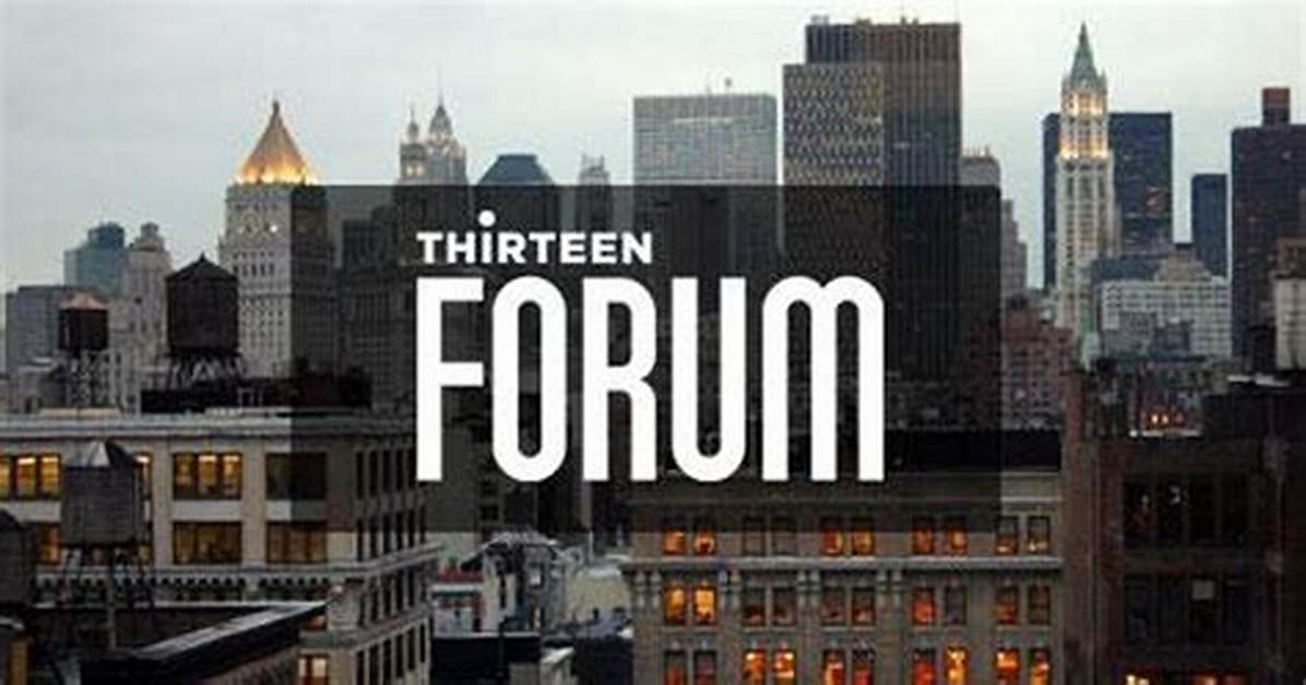 Thirteen Forum | Pbs