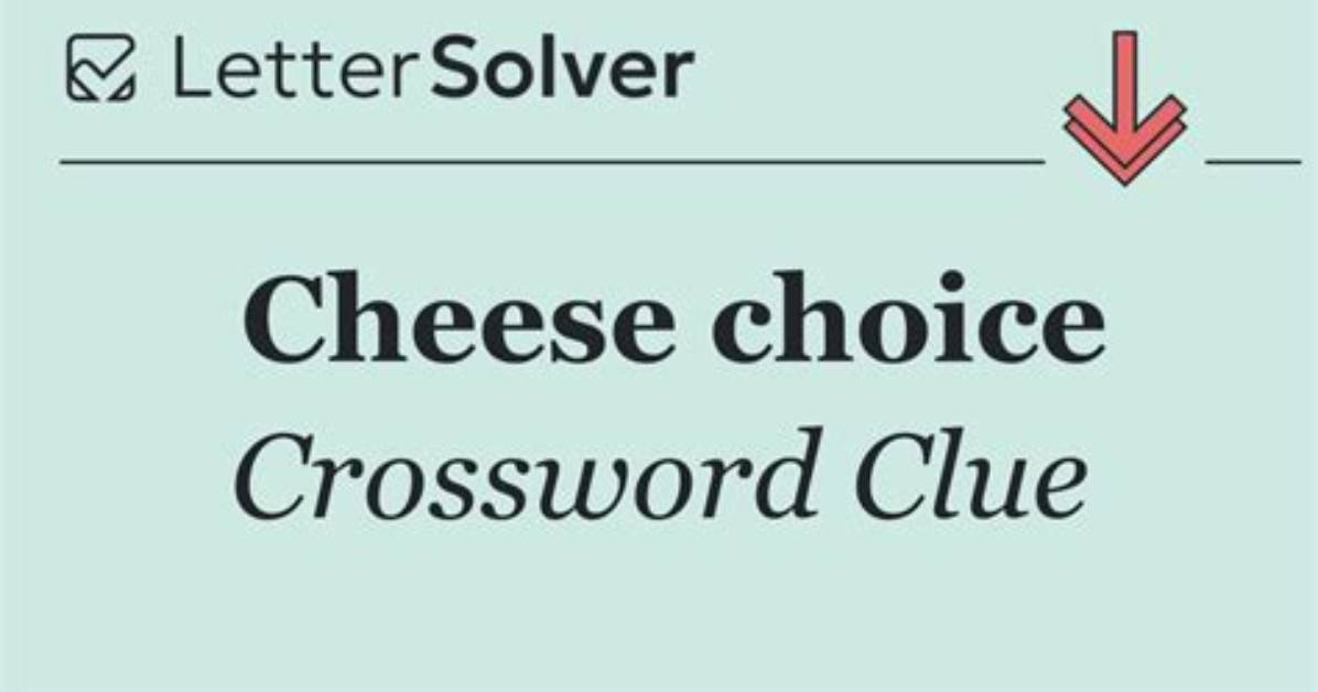 Thomas Joseph Cheese Choice 9 Letters Crossword Clue Answers