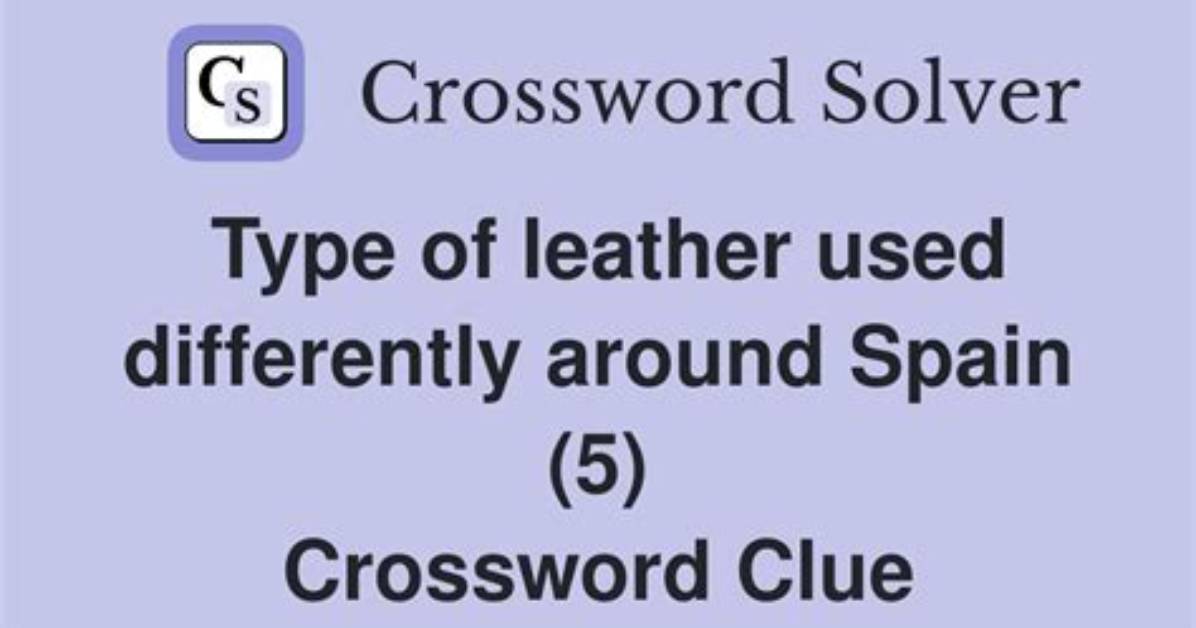 Type of Leather Crossword Clue Universal