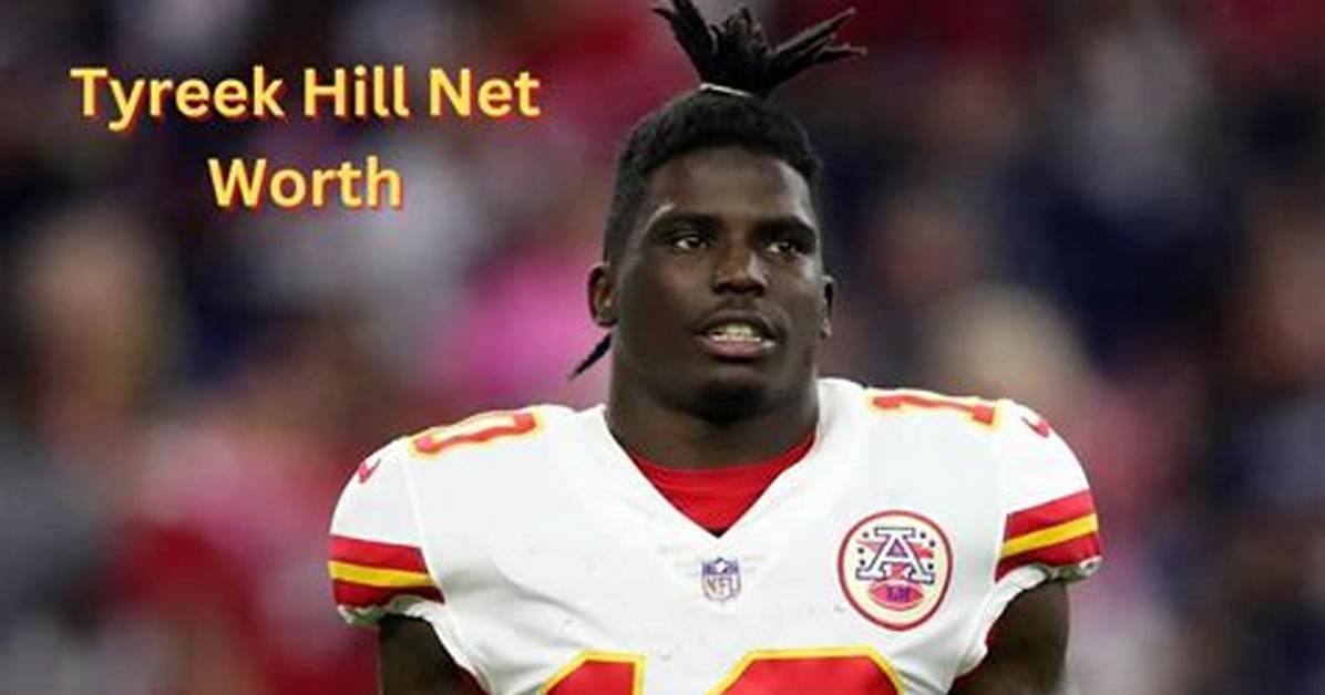Tyreek Hill Net Worth and Earnings