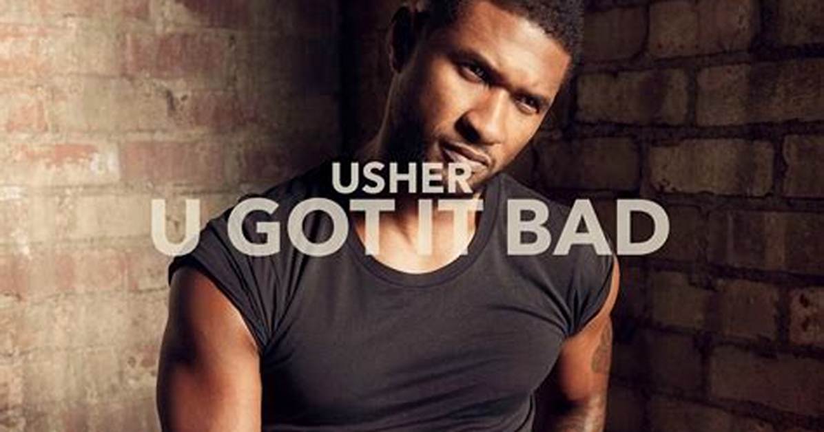 “U Got It Bad” by Usher