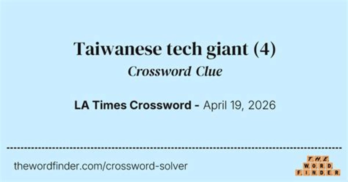 Universal Taiwanese Tech Giant Crossword Clue