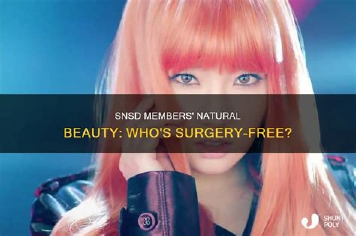 Unveiling Natural Beauty: Which Snsd Member Has No Plastic Surgery?