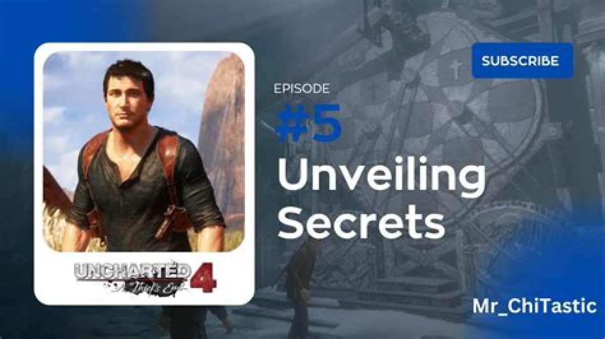 Unveiling Secrets and Uncharted Thrills