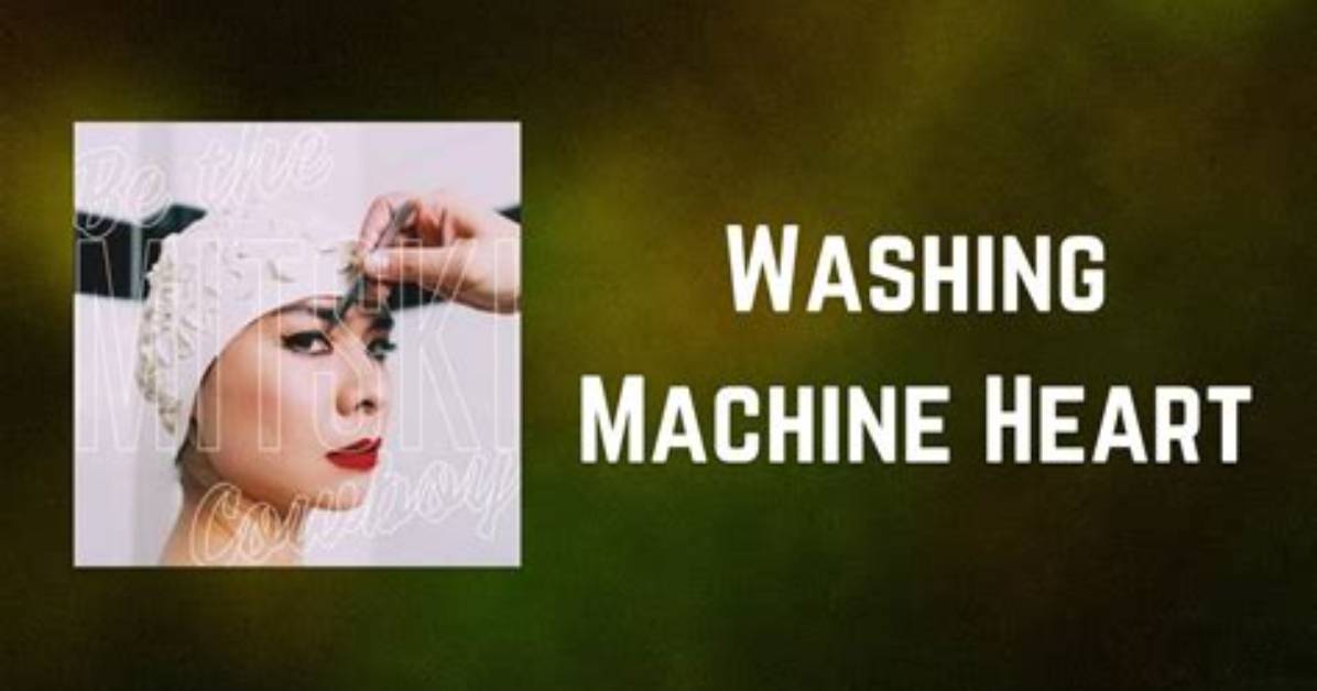 Washing Machine Heart by Mitski Lyrics Meaning – Unraveling the Spin Cycle of Love and Identity