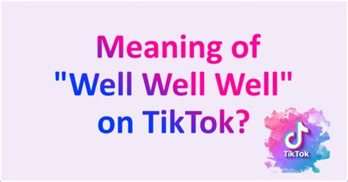 'Well Well Well' Meaning on Tiktok Criticised Amid Rise of 'Antisemitic' Trend