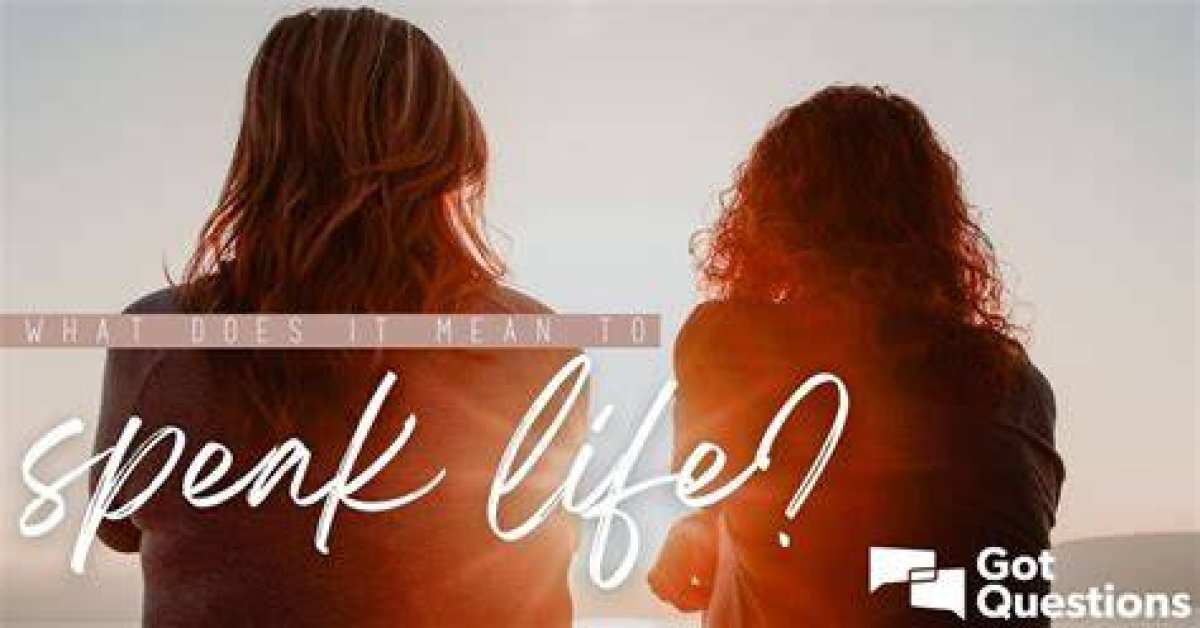 What Does It Mean to Speak Life?