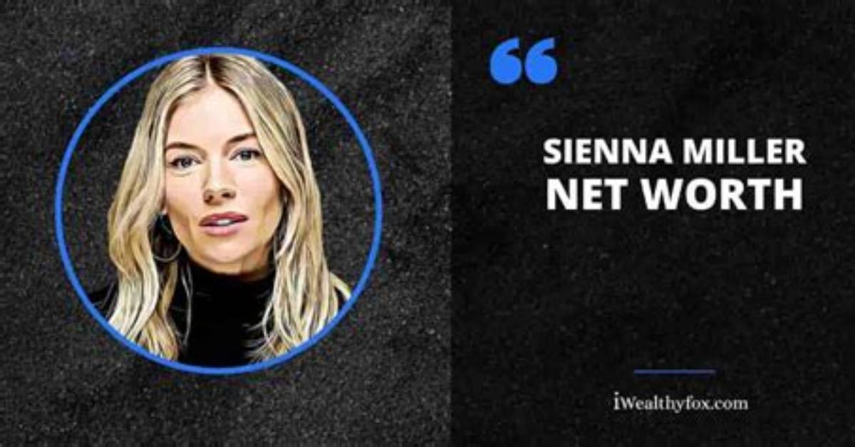 What Is Sienna Miller's Net Worth? Exploring Her Wealth and Fortunes as the Actress Welcomes Her Second Child with Husband
