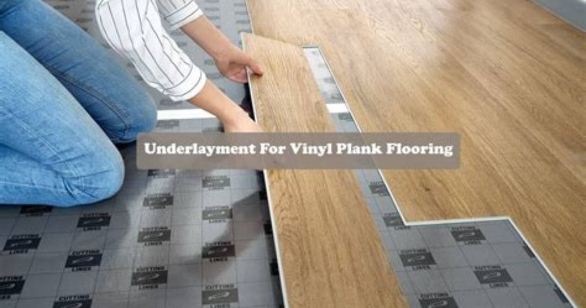 What Is the Best Underlayment for Vinyl Plank Flooring?