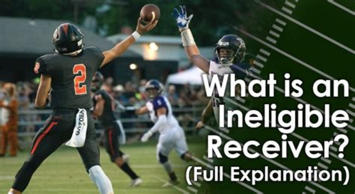 What Makes Someone an Ineligible Receiver?
