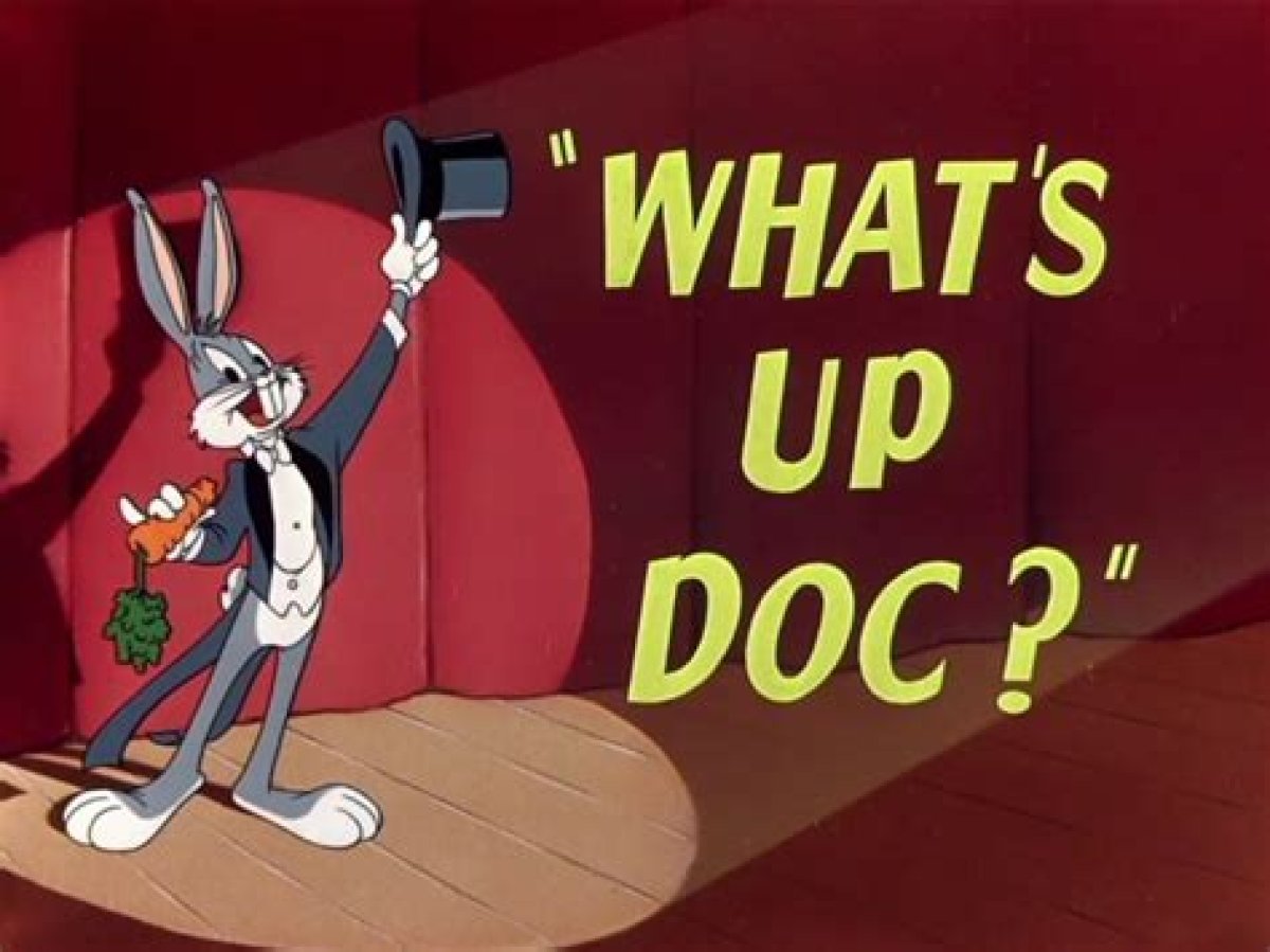 What's up ___? (Bugs Bunny's Catchphrase)