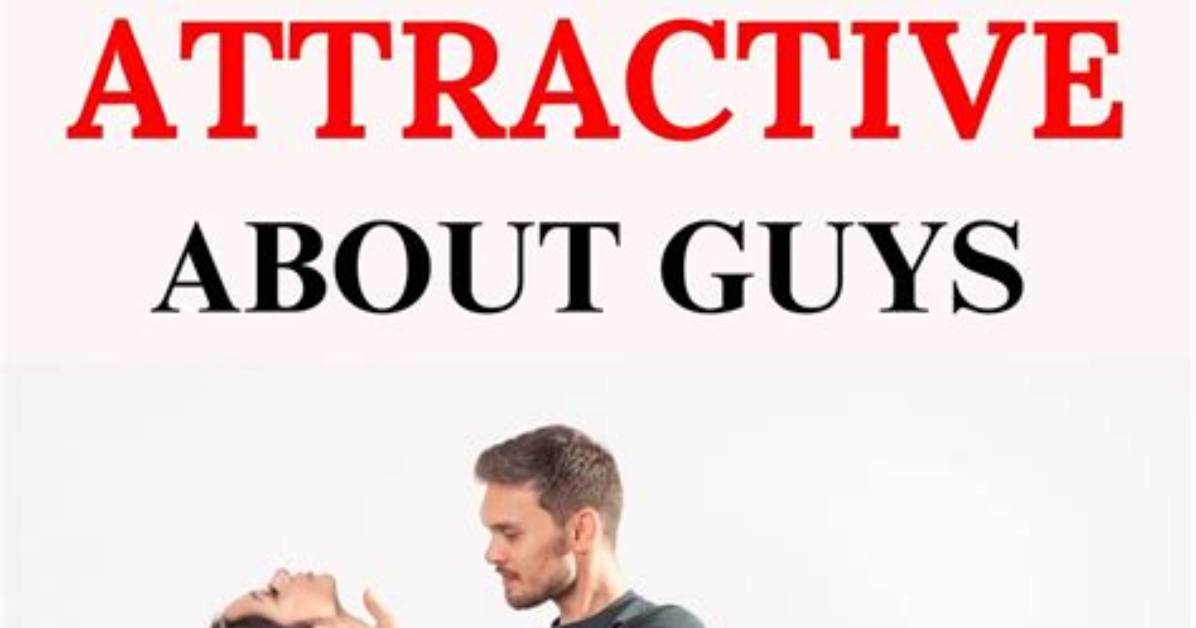 What Things Are Attractive to Guys?