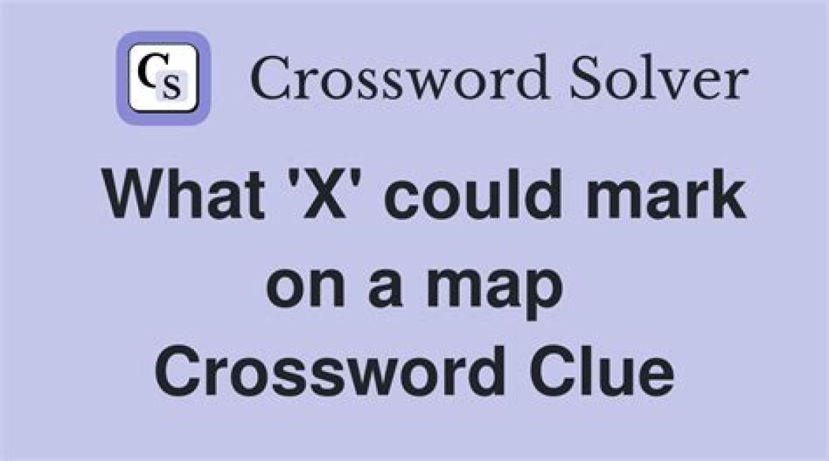 What 'X' Could Mark on a Map Nyt Crossword Clue Answer