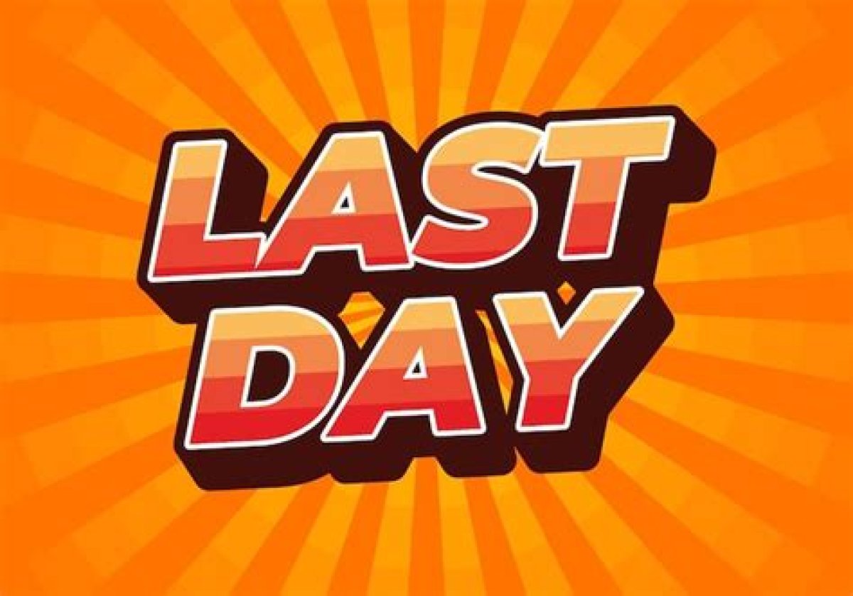 When Is the Last Day to Get One?