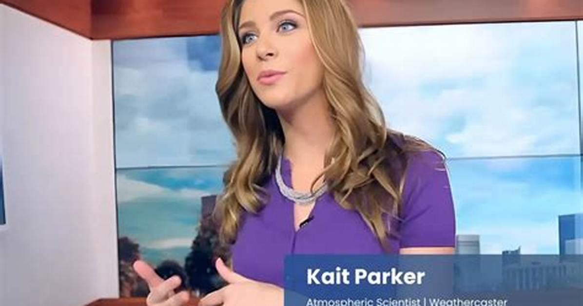 Who Is Meteorologist Kait Parker? Her Age, Baby, Husband & More