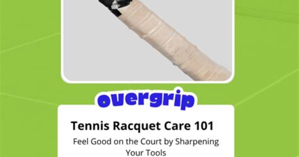 Why Are Overgrips Used?